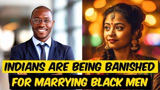 BANISHED WHY ARE INDIAN WOMEN LEAVING THEIR CULTURE amp MARRYING BLACK AMERICAN amp AFRICAN MEN [upl. by Cirdek]