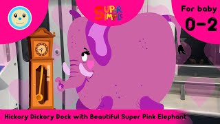 Hickory Dickory Dock with Beautiful Super Pink Elephant 🕰️💖🐘  Super Simple  Rhyme for Baby 02 👶🏻 [upl. by Connors]