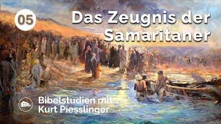 Das Zeugnis der Samaritaner  Kurt Piesslinger  Bibelstudien Lektion 5 [upl. by Mcintosh]