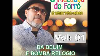 O MACAUBA DO FORRO  DA BEIJIM E BOMBA RELOGIO [upl. by Valerye]