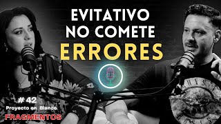 ¿Por qué los EVITATIVOS no admiten sus ERRORES La verdad oculta Relación EVITATIVO ANSIOSO [upl. by Witherspoon502]