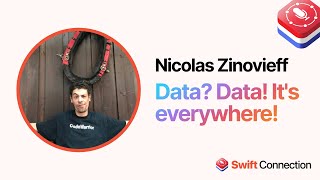 Swift Connection 2024  Nicolas Zinovieff  Data Data Its everywhere [upl. by Aliuqat]