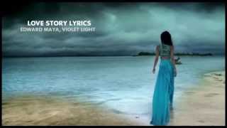 Love Story Lyrics Edward Maya Violet Light [upl. by Nathanil542]