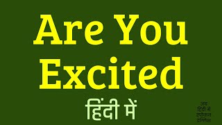 Are You Excited Meaning In Hindi  Are You Excited ka matlab kya hota hai [upl. by Tami174]