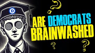 Are Democrats Brainwashed [upl. by Aihsotan]