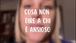 COSA NON DIRE A CHI È ANSIOSO [upl. by Aliemaj]