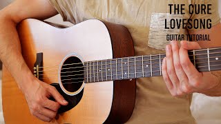 The Cure – Lovesong EASY Guitar Tutorial With Chords  Lyrics [upl. by Aremihc667]