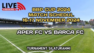 📣 LIVE APER FC VS BARCA SILATURAHMI BBP CUP 2024 [upl. by Marlow280]