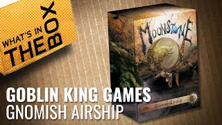 Unboxing Moonstone  Gnomish Airship  Goblin King Games [upl. by Elden368]