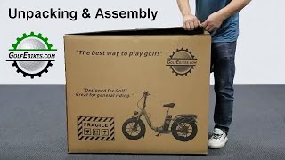 GolfEbike  Unpacking amp Assembly [upl. by Paviour]