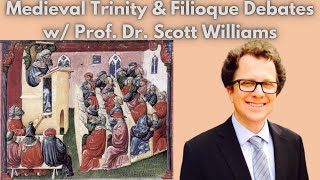 Medieval Trinitarian Debates amp The Filioque w Prof Dr Scott Williams [upl. by Reilamag93]