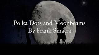 Polka dots and Moonbeams Frank Sinatra [upl. by Nraa113]