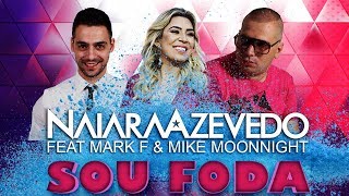 Naiara Azevedo Feat Mark F amp Mike Moonnight  Sou Foda Club Version [upl. by Ashok]