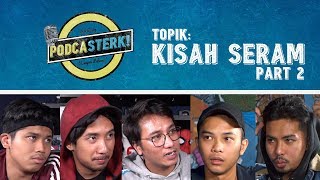 PodcaSTERK KISAH SERAM Part 2  Sterk Production [upl. by Feld]