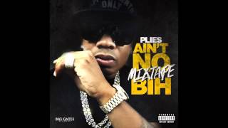 Plies  Fk Me Aint No Mixtape Bih [upl. by Saudra]