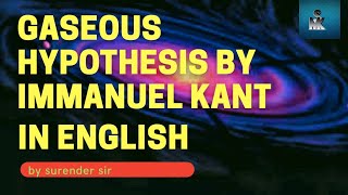 GASEOUS HYPOTHESIS BY EMMANUEL KANT in English [upl. by Sutphin]