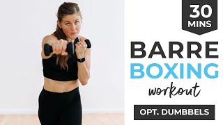 30Minute Barre Boxing Workout At Home  Optional Light Weights Burn 400 Calories [upl. by Essinger]