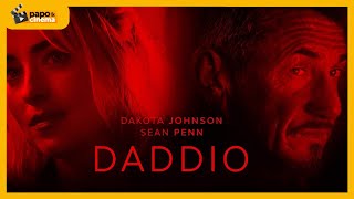 DADDIO  Um filme INCRÍVEL com Sean Penn e Dakota Johnson • Papo e Cinema • [upl. by Par]