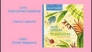 DOZE LENDAS BRASILEIRAS  CLARICE LISPECTOR [upl. by Aneez]