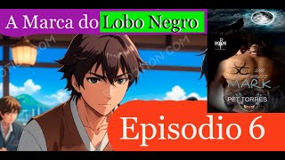 Audiolivro Anime Romance A MARCA DO LOBO NEGRO Episodio 6 A Maldição do Fogo [upl. by Johansen]