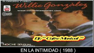 EN LA INTIMIDAD  WILLIE GONZALEZ 1988 ALBUM ORIGINAL amp UNICO [upl. by Alisan912]