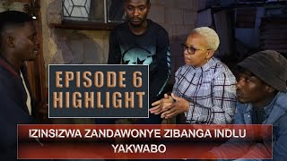 SEKWANELE  HIGHLIGHT EP 6  IZINSIZWA ZANDAWONYE ZIBANGA INDLU [upl. by Aime159]