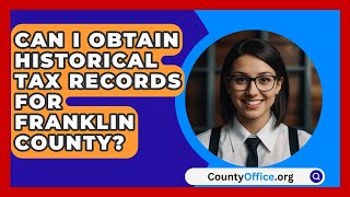 Can I Obtain Historical Tax Records for Franklin County  CountyOfficeorg [upl. by Dagney]