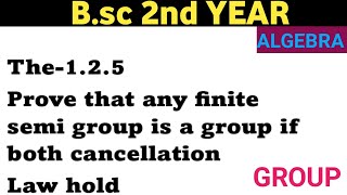 Theorem 125 Finite semi group cancellation law hold  Algebra Group amp abstract algebra [upl. by Ettenil458]