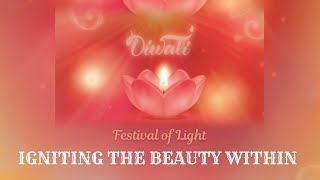 DIWALI  Festival of Lights IGNITING THE BEAUTY WITHIN [upl. by Boonie61]