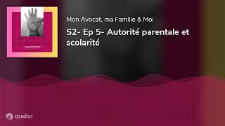 S2 Ep 5 Autorité parentale et scolarité [upl. by Coraline739]