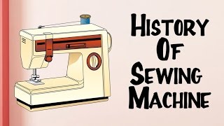 Invention Of Sewing Machine  History Of Sewing Machine  Educational Videos For Kids [upl. by Ecilahs]