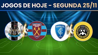 JOGOS DE HOJE 25112024  NEWCASTLE X WEST HAM EMPOLI X UDINESE E MAIS [upl. by Combes]