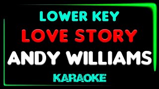 Love Story  Andy Williams  KARAOKE LOWER KEY [upl. by Geilich380]