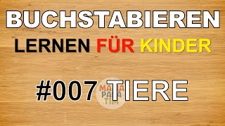 Buchstabieren Lernen für Kinder 007 Tiere  einfach buchstabieren lernen deutsch ABC Lernvideo [upl. by Ruhnke]