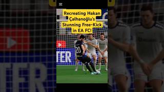 Recreating Hakan Çalhanoğlu’s Stunning FreeKick in EA FC eafc eafc24goals hakancalhanoglu [upl. by Elleon]