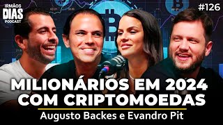 MILIONÁRIOS EM 2024 COM CRIPTOMOEDAS Augusto Backes e Evandro Pit  Irmãos Dias Podcast 126 [upl. by Wiles278]