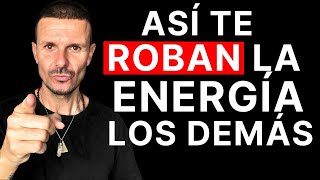 11 Causas que NO Imaginas por las que las Personas te están ROBANDO tu ENERGÍA [upl. by Asfah]