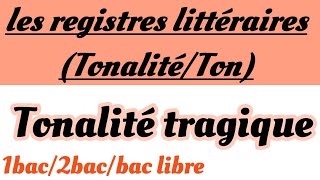 les registres littéraires tonalitéston1bac 2bacbac libreشرح مفصل بالعربيةtonalité tragique [upl. by Schapira]