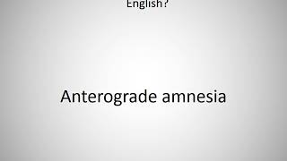 How to say Anterograde amnesia in English [upl. by Yebot978]