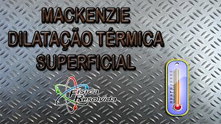 Física Resolvida  Questão Vestibular Mackenzie  Dilatação [upl. by Elna171]