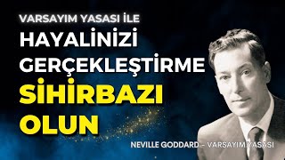 Hayalinizi Gerçekleştirmede Sihirbaz Olun  Neville Goddard Varsam Yasası [upl. by Nnaynaffit]