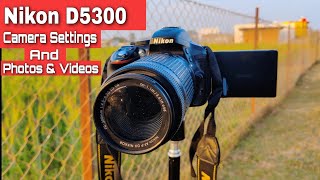 Nikon D5300 Camera Settings amp Photos amp Video Test [upl. by Feriga]