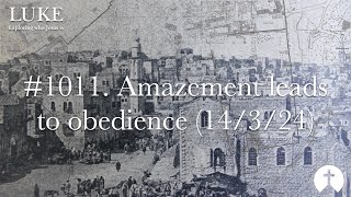 1011 Amazement leads to obedience 14324 [upl. by Eerahs]