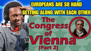 History buff reacts to The Congress of Vienna Part 2 1814 end of napoleonic wars reaction [upl. by Ocsinarf713]