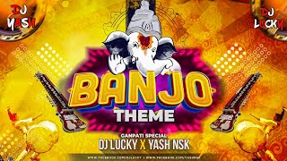 Ganpati Special  Banjo Theme  Dhol Tasha Mix  2021  DJ Lucky amp DJ Yash Nsk Remix [upl. by Adelbert721]