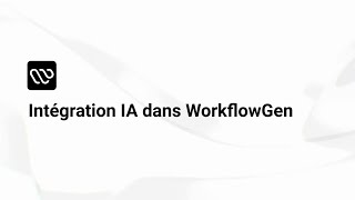 Intégration IA dans WorkflowGen [upl. by Uahsoj]