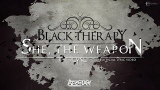 BLACK THERAPY  She The Weapon Lyric Video [upl. by Syl]