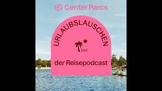 Urlaubslauschen Folge 1 Mich packt das Reisefieber  Reisepodcast  Center Parcs [upl. by Amatruda299]