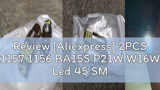 Review Aliexpress 2PCS 1157 1156 BA15S P21W W16W Led 45 SMD 4014 CANBUS NO ERROR Car Tail Bulb Br [upl. by Sluiter]