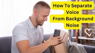 How To Separate Voice from Background Noise 7 Techniques to Isolate Voice from Background Noise [upl. by Nnave]